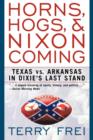 Horns, Hogs, and Nixon Coming : Texas vs. Arkansas in Dixie's Last Stand - eBook
