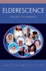 Elderescence : The Gift of Longevity - eBook