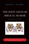 The Many Faces of Biblical Humor : A Compendium of the Most Delightful, Romantic, Humorous, Ironic, Sarcastic, or Pathetically Funny Stories and Statements in Scripture - eBook