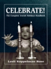 Celebrate! : The Complete Jewish Holidays Handbook - eBook
