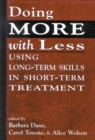 Doing More With Less : Using Long-Term Skills in Short-Term Treatment - eBook