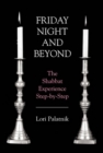 Friday Night and Beyond : The Shabbat Experience Step-by-Step - eBook