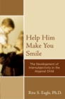 Help Him Make You Smile : The Development of Intersubjectivity in the Atypical Child - eBook