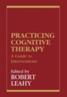 Practicing Cognitive Therapy : A Guide to Interventions - eBook