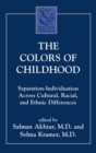 The Colors of Childhood : Separation-Individuation across Cultural, Racial, and Ethnic Diversity - eBook