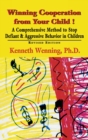 Winning Cooperation from Your Child! : A Comprehensive Method to Stop Defiant and Aggressive Behavior in Children - eBook