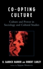 Co-opting Culture : Culture and Power in Sociology and Cultural Studies - eBook