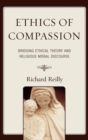 Ethics of Compassion : Bridging Ethical Theory and Religious Moral Discourse - eBook