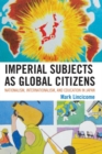 Imperial Subjects as Global Citizens : Nationalism, Internationalism, and Education in Japan - eBook