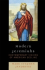 Modern Jeremiahs : Contemporary Visions of American Decline - eBook