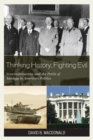 Thinking History, Fighting Evil : Neoconservatives and the Perils of Analogy in American Politics - eBook