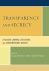 Transparency and Secrecy : A Reader Linking Literature and Contemporary Debate - eBook