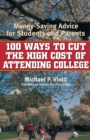 100 Ways to Cut the High Cost of Attending College : Money-Saving Advice for Students and Parents - eBook