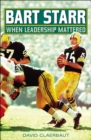 Bart Starr : When Leadership Mattered - eBook