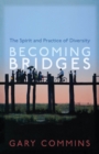 Becoming Bridges : The Spirit and Practice of Diversity - eBook
