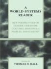 A World-Systems Reader : New Perspectives on Gender, Urbanism, Cultures, Indigenous Peoples, and Ecology - eBook