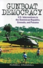 Gunboat Democracy : U.S. Interventions in the Dominican Republic, Grenada, and Panama - eBook