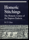 Homeric Stitchings : The Homeric Centos of the Empress Eudocia - eBook