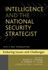 Intelligence and the National Security Strategist : Enduring Issues and Challenges - eBook