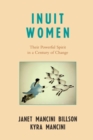 Inuit Women : Their Powerful Spirit in a Century of Change - eBook