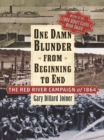 One Damn Blunder from Beginning to End : The Red River Campaign of 1864 - eBook