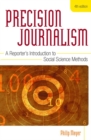 Precision Journalism : A Reporter's Introduction to Social Science Methods - eBook