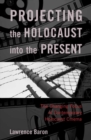Projecting the Holocaust into the Present : The Changing Focus of Contemporary Holocaust Cinema - eBook