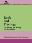 Rank and Privilege : The Military and Society in Latin America - eBook