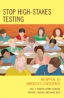 Stop High-Stakes Testing : An Appeal to America's Conscience - eBook