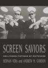 Screen Saviors : Hollywood Fictions of Whiteness - eBook