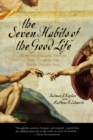 Seven Habits of the Good Life : How the Biblical Virtues Free Us from the Seven Deadly Sins - eBook