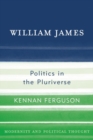 William James : Politics in the Pluriverse - eBook