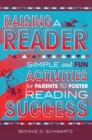 Raising a Reader : Simple and Fun Activities for Parents to Foster Reading Success - eBook