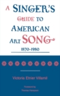 Singer's Guide to the American Art Song: 1870-1980 - eBook