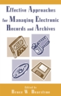 Effective Approaches for Managing Electronic Records and Archives - eBook