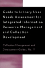 Guide to Library User Needs Assessment for Integrated Information Resource : Management and Collection Development - eBook