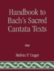 Handbook to Bach's Sacred Cantata Texts : An Interlinear Translation with Reference Guide to Biblical Quotations and Allusions - eBook