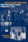 Jazz in New Orleans : The Postwar Years Through 1970 - eBook