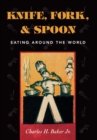 Knife, Fork and Spoon : Eating Around the World - eBook