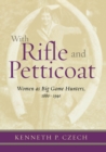 With Rifle & Petticoat : Women as Big Game Hunters, 1880-1940 - eBook