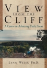 View from the Cliff : A Course in Achieving Daily Focus - eBook