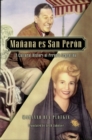 Manana es San Peron : A Cultural History of Peron's Argentina - eBook