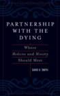 Partnership with the Dying : Where Medicine and Ministry Should Meet - eBook