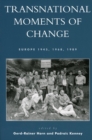 Transnational Moments of Change : Europe 1945, 1968, 1989 - eBook
