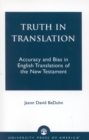 Truth in Translation : Accuracy and Bias in English Translations of the New Testament - eBook