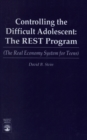 Controlling the Difficult Adolescent : The REST Program (The Real Economy System for Teens) - eBook