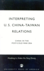 Interpreting U.S.-China-Taiwan Relations : China in the Post-Cold War Era - eBook