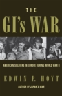 The GI's War : American Soldiers in Europe During World War II - eBook