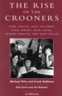 The Rise of the Crooners : Gene Austin, Russ Columbo, Bing Crosby, Nick Lucas, Johnny Marvin and Rudy Vallee - eBook