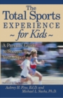 Total Sports Experience for Kids : A Parent's Guide for Success in Youth Sports - eBook